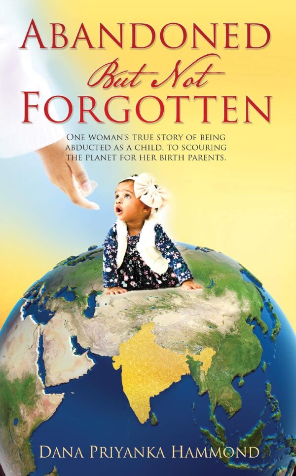 Abandoned but Not Forgotten: "One woman's true story of being abducted as a child.